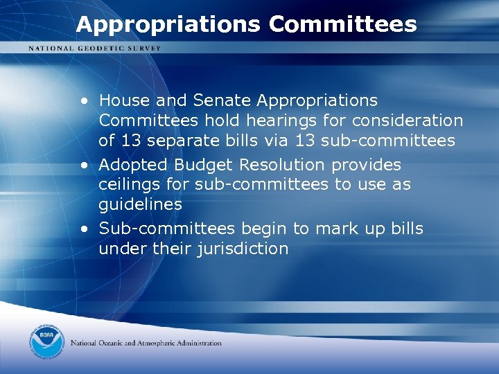 Appropriations Committees • House and Senate Appropriations Committees hold hearings for consideration of 13