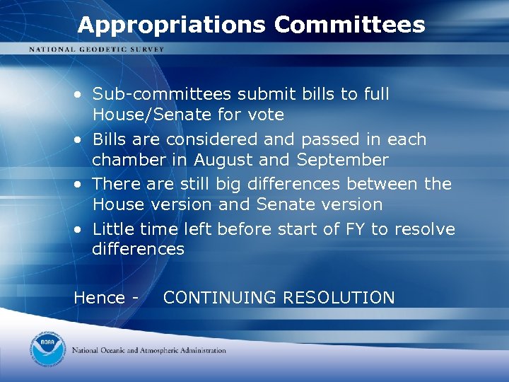 Appropriations Committees • Sub-committees submit bills to full House/Senate for vote • Bills are