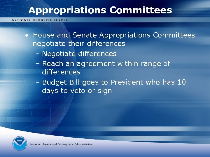 Appropriations Committees • House and Senate Appropriations Committees negotiate their differences – Negotiate differences