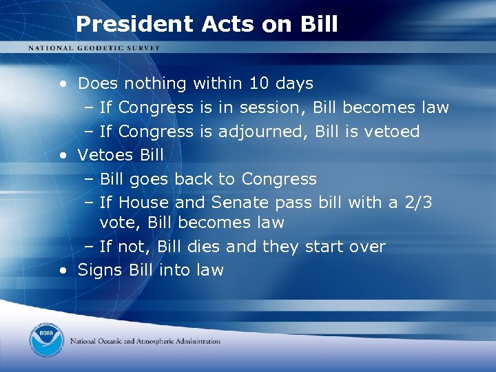 President Acts on Bill • Does nothing within 10 days – If Congress is