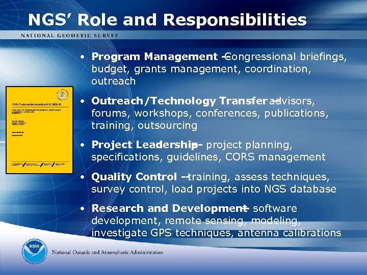 NGS’ Role and Responsibilities • Program Management -Congressional briefings, budget, grants management, coordination, outreach