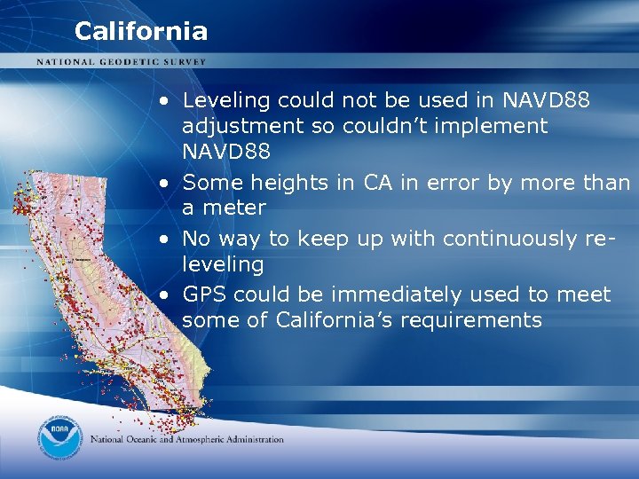 California • Leveling could not be used in NAVD 88 adjustment so couldn’t implement