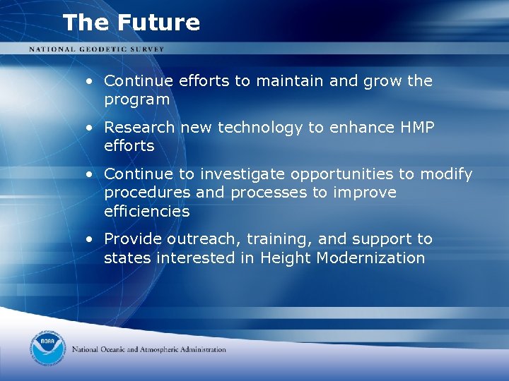 The Future • Continue efforts to maintain and grow the program • Research new