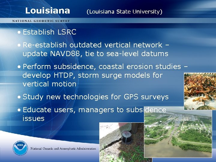 Louisiana (Louisiana State University) • Establish LSRC • Re-establish outdated vertical network – update