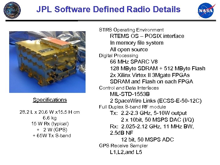 JPL Software Defined Radio Details STRS Operating Environment RTEMS OS – POSIX interface In