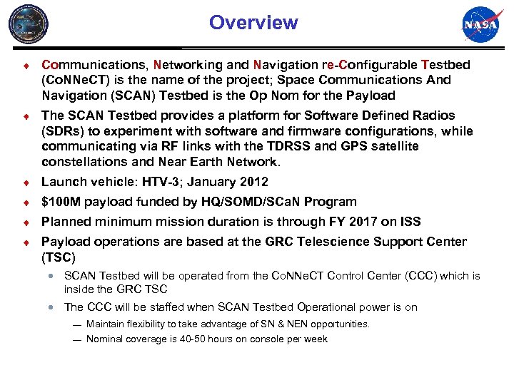 Overview ¨ Communications, Networking and Navigation re-Configurable Testbed (Co. NNe. CT) is the name