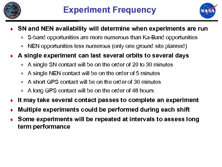Experiment Frequency ¨ SN and NEN availability will determine when experiments are run ·