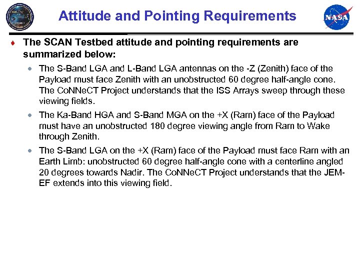 Attitude and Pointing Requirements ¨ The SCAN Testbed attitude and pointing requirements are summarized