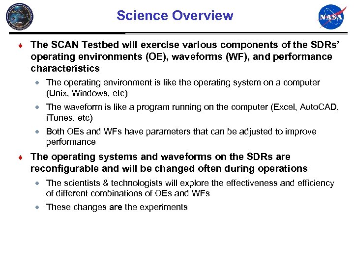 Science Overview ¨ The SCAN Testbed will exercise various components of the SDRs’ operating