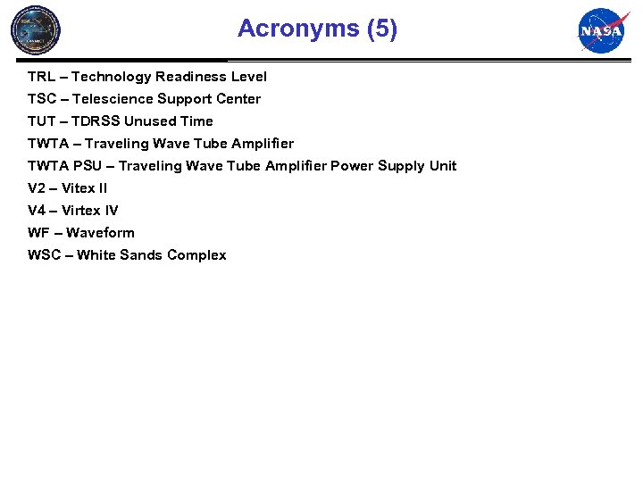 Acronyms (5) TRL – Technology Readiness Level TSC – Telescience Support Center TUT –