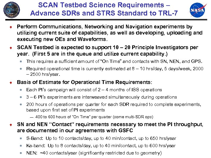 SCAN Testbed Science Requirements – Advance SDRs and STRS Standard to TRL-7 ¨ Perform