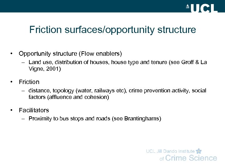 Friction surfaces/opportunity structure • Opportunity structure (Flow enablers) – Land use, distribution of houses,