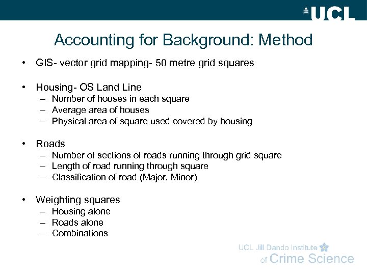 Accounting for Background: Method • GIS- vector grid mapping- 50 metre grid squares •