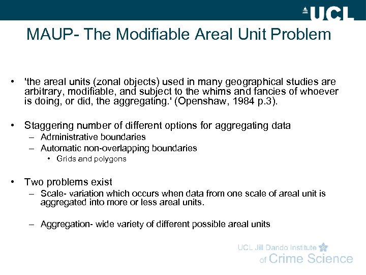 MAUP- The Modifiable Areal Unit Problem • 'the areal units (zonal objects) used in