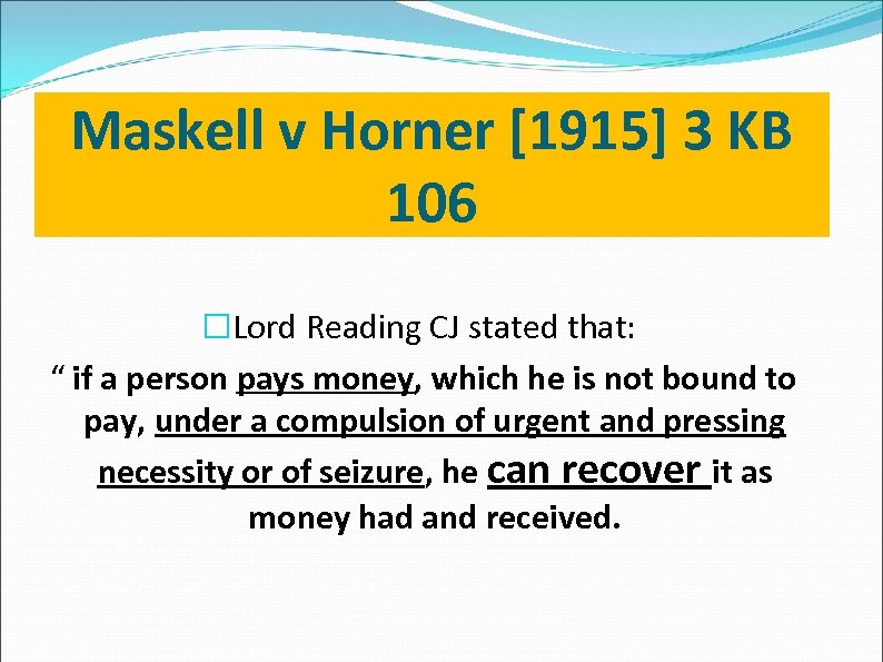 Maskell v Horner [1915] 3 KB 106 Lord Reading CJ stated that: “ if