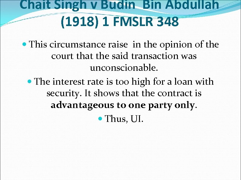 Chait Singh v Budin Bin Abdullah (1918) 1 FMSLR 348 This circumstance raise in