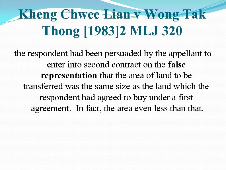 Kheng Chwee Lian v Wong Tak Thong [1983]2 MLJ 320 the respondent had been