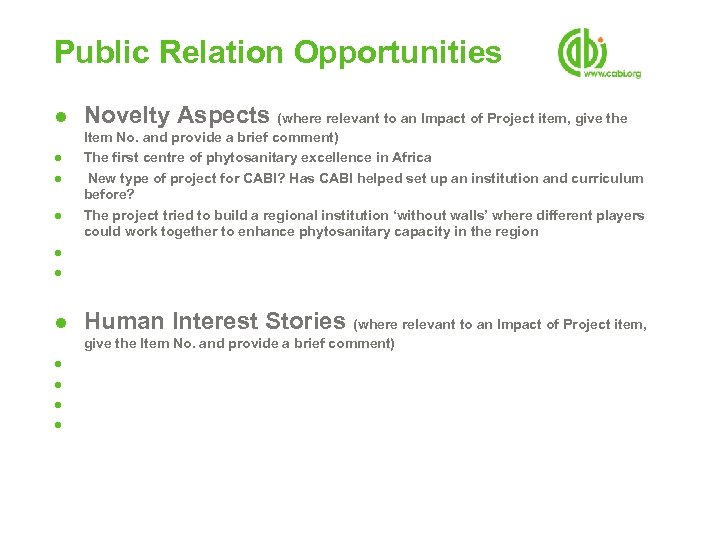 Public Relation Opportunities ● Novelty Aspects ● ● ● (where relevant to an Impact