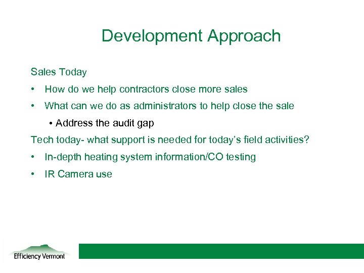 Development Approach Sales Today • How do we help contractors close more sales •