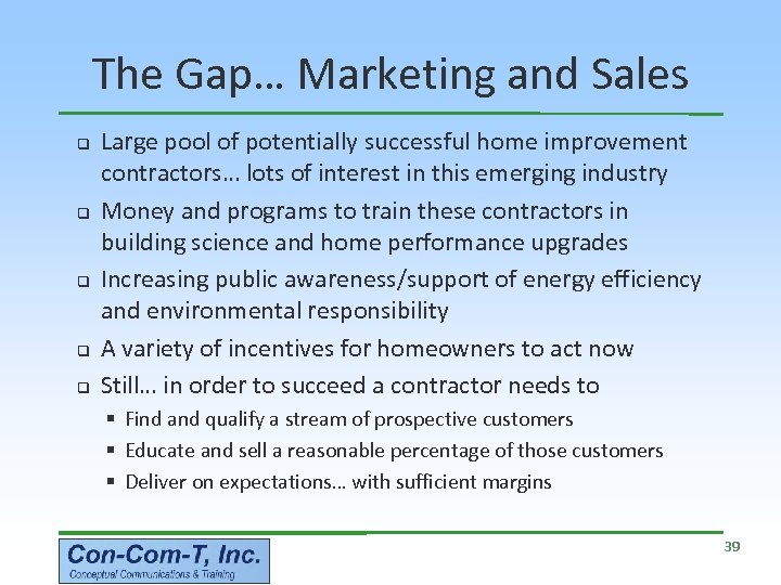 The Gap… Marketing and Sales q q q Large pool of potentially successful home