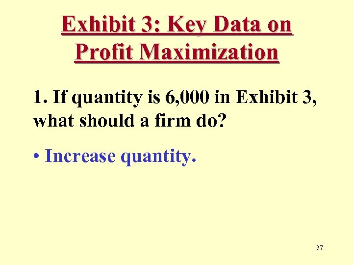 Exhibit 3: Key Data on Profit Maximization 1. If quantity is 6, 000 in