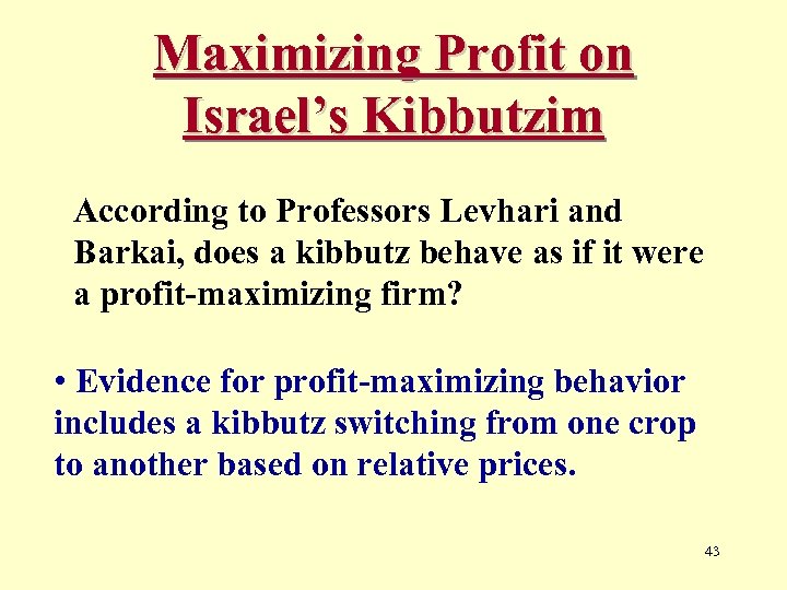 Maximizing Profit on Israel’s Kibbutzim According to Professors Levhari and Barkai, does a kibbutz