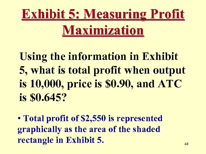 Exhibit 5: Measuring Profit Maximization Using the information in Exhibit 5, what is total