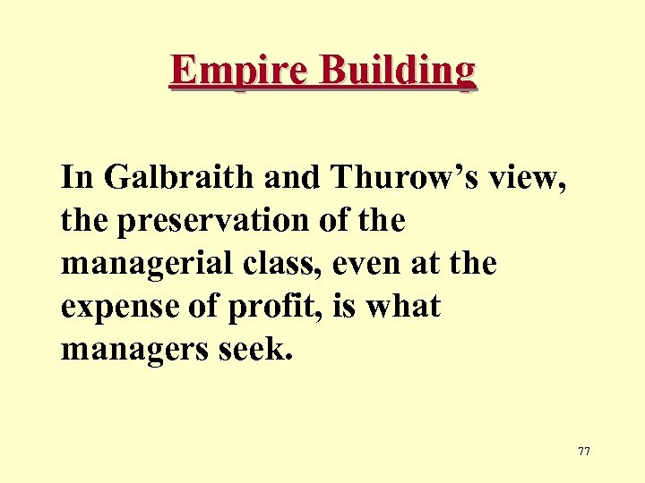 Empire Building In Galbraith and Thurow’s view, the preservation of the managerial class, even