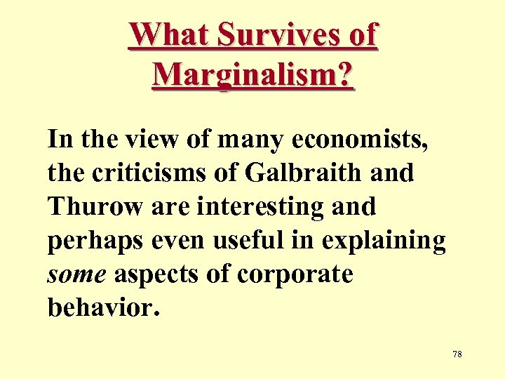 What Survives of Marginalism? In the view of many economists, the criticisms of Galbraith