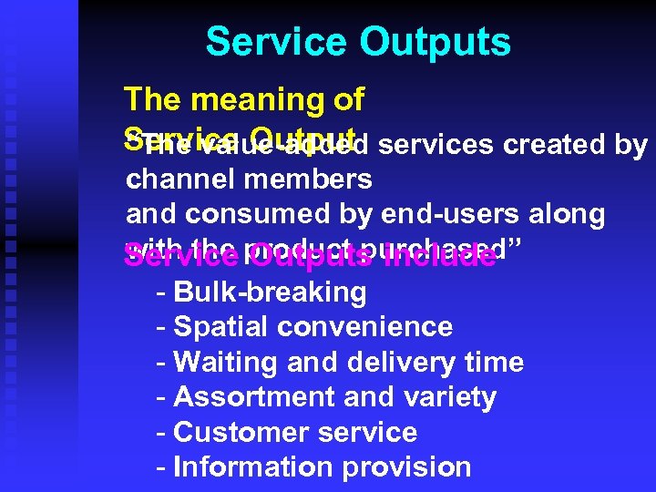 Service Outputs The meaning of Service Output services created by “The value-added channel members