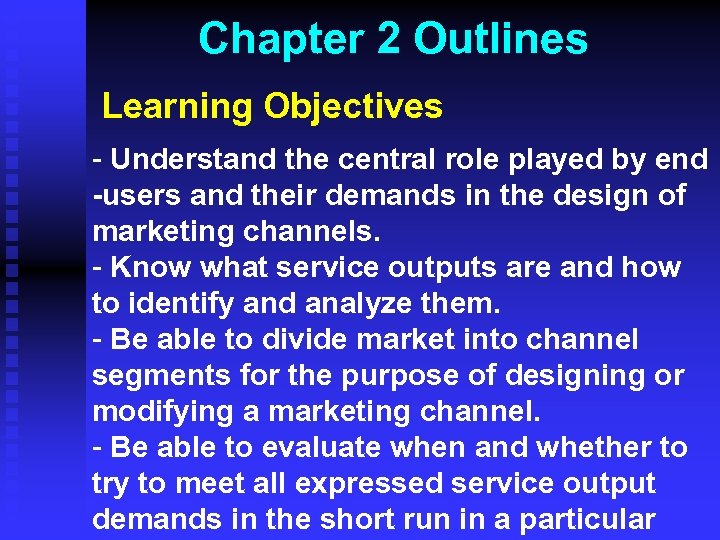 Chapter 2 Outlines Learning Objectives - Understand the central role played by end -users