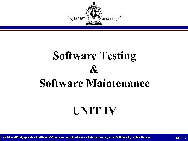 Software Testing & Software Maintenance UNIT IV © Bharati Vidyapeeth’s Institute of Computer Applications