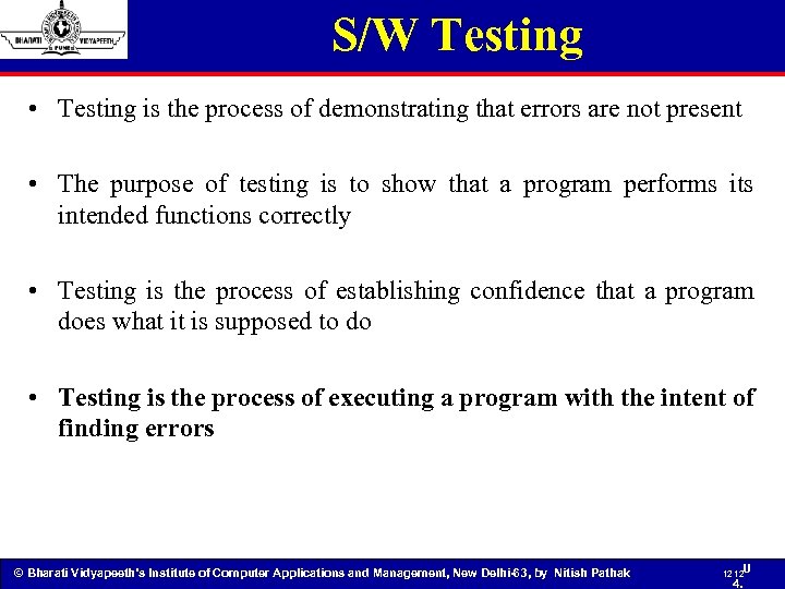 S/W Testing • Testing is the process of demonstrating that errors are not present