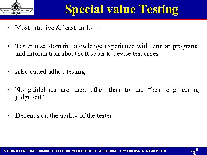 Special value Testing • Most intuitive & least uniform • Tester uses domain knowledge