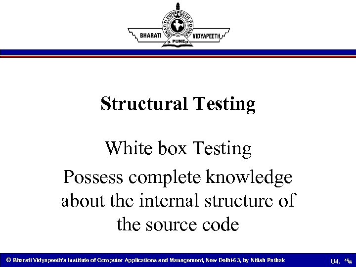 Structural Testing White box Testing Possess complete knowledge about the internal structure of the