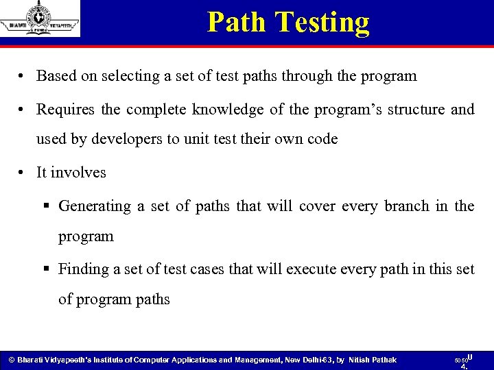 Path Testing • Based on selecting a set of test paths through the program