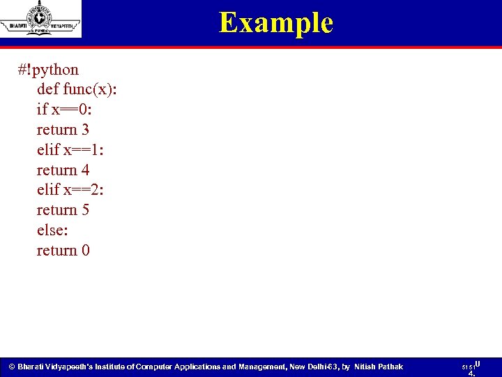 Example #!python def func(x): if x==0: return 3 elif x==1: return 4 elif x==2: