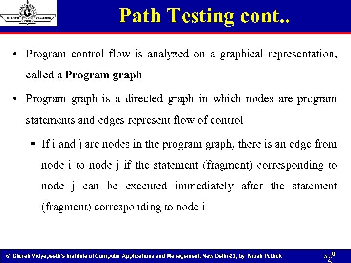 Path Testing cont. . • Program control flow is analyzed on a graphical representation,