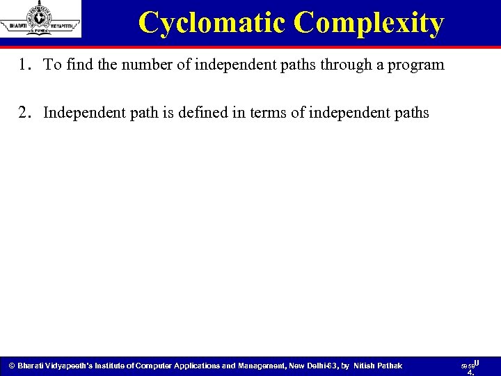 Cyclomatic Complexity 1. To find the number of independent paths through a program 2.