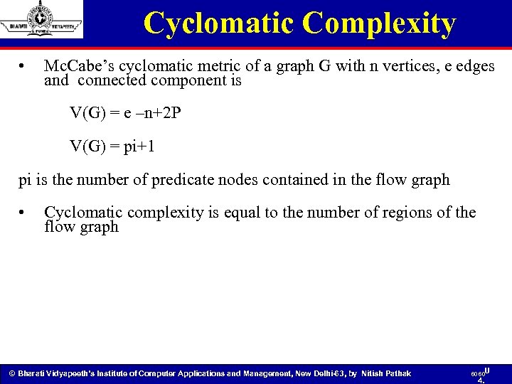 Cyclomatic Complexity • Mc. Cabe’s cyclomatic metric of a graph G with n vertices,