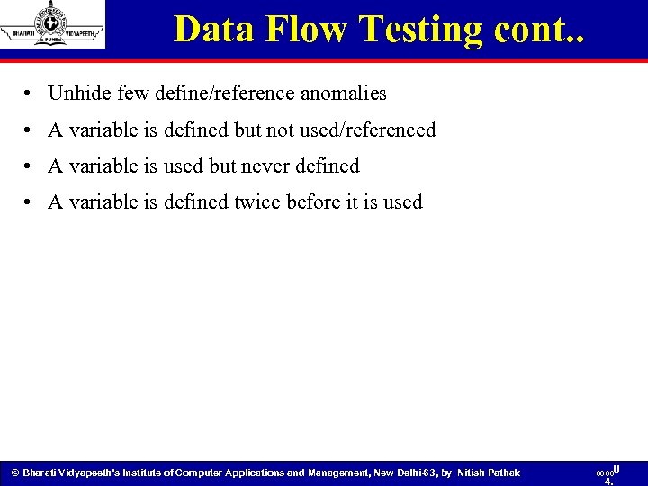 Data Flow Testing cont. . • Unhide few define/reference anomalies • A variable is