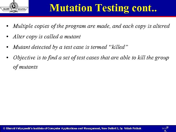 Mutation Testing cont. . • Multiple copies of the program are made, and each