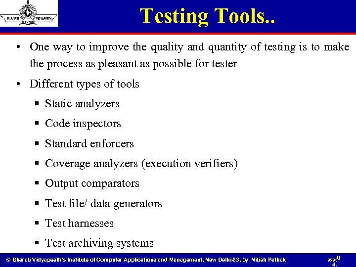 Testing Tools. . • One way to improve the quality and quantity of testing