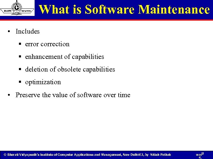 What is Software Maintenance • Includes § error correction § enhancement of capabilities §