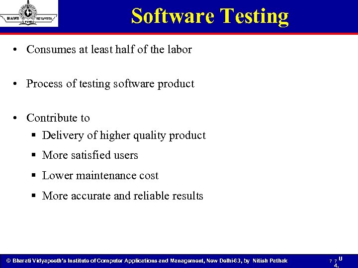 Software Testing • Consumes at least half of the labor • Process of testing