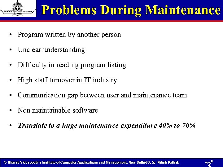 Problems During Maintenance • Program written by another person • Unclear understanding • Difficulty