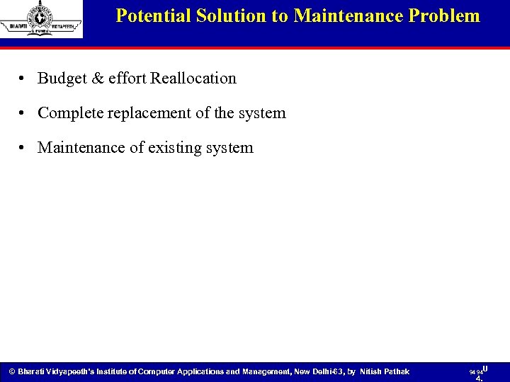 Potential Solution to Maintenance Problem • Budget & effort Reallocation • Complete replacement of