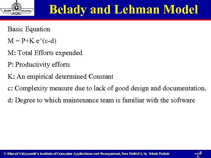 Belady and Lehman Model Basic Equation M = P+K e^(c-d) M: Total Efforts expended