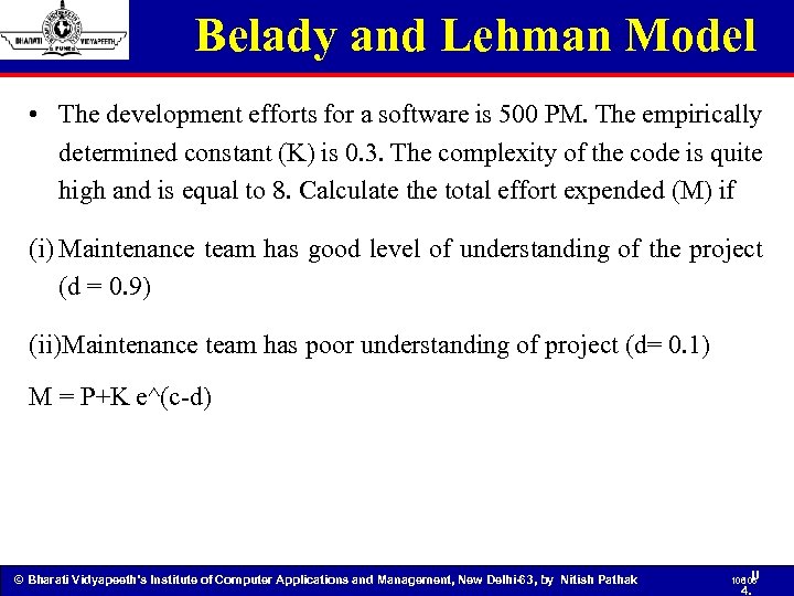 Belady and Lehman Model • The development efforts for a software is 500 PM.