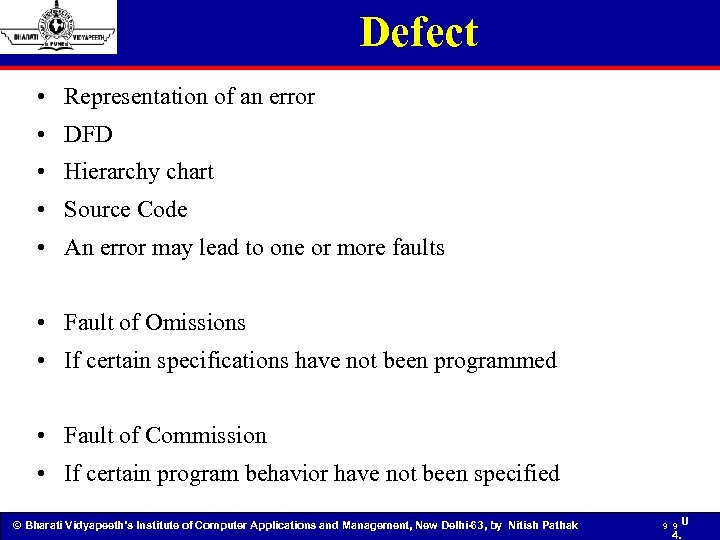 Defect • Representation of an error • DFD • Hierarchy chart • Source Code